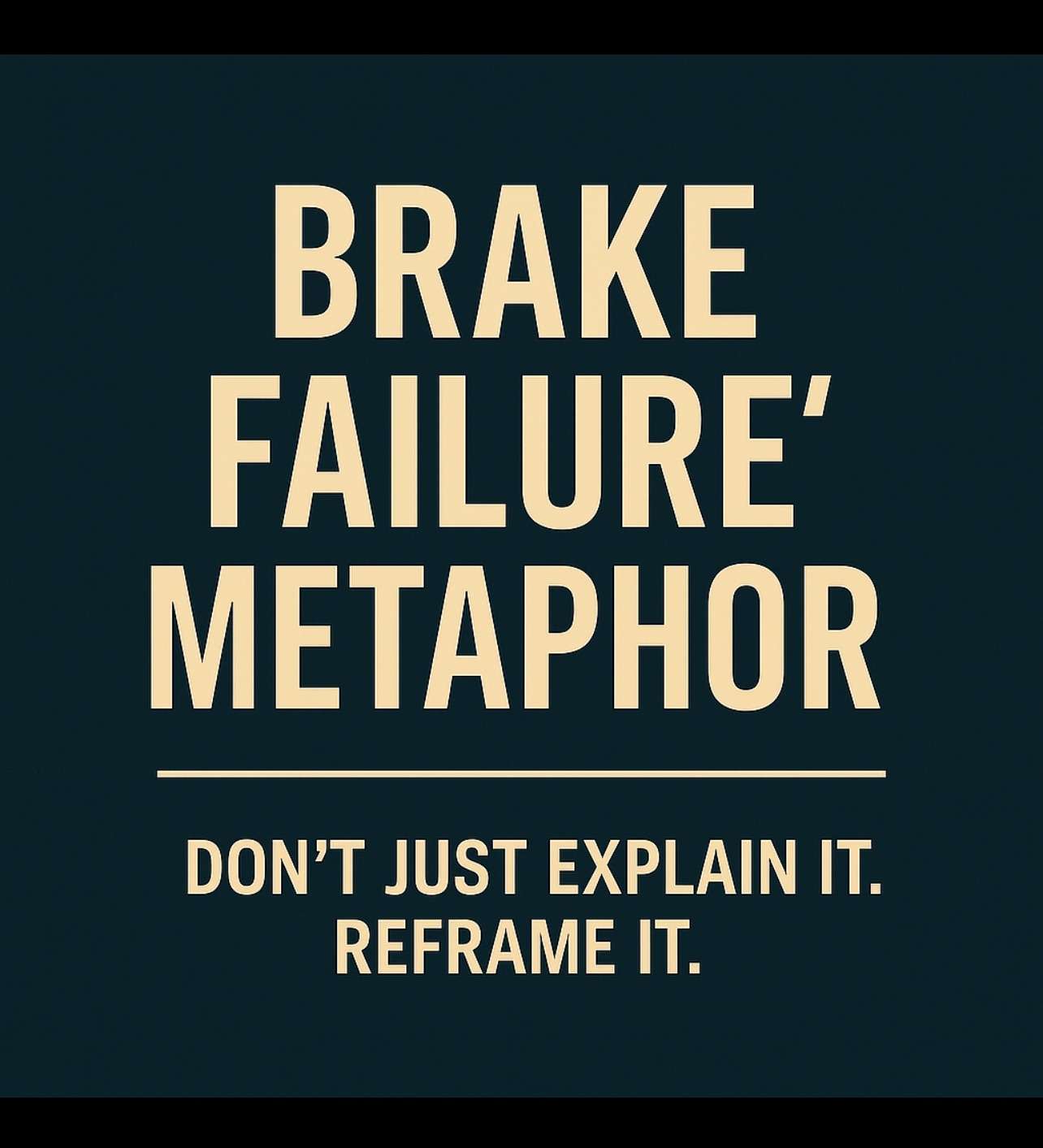 Frame Finding #004: The “Brake Failure” Metaphor