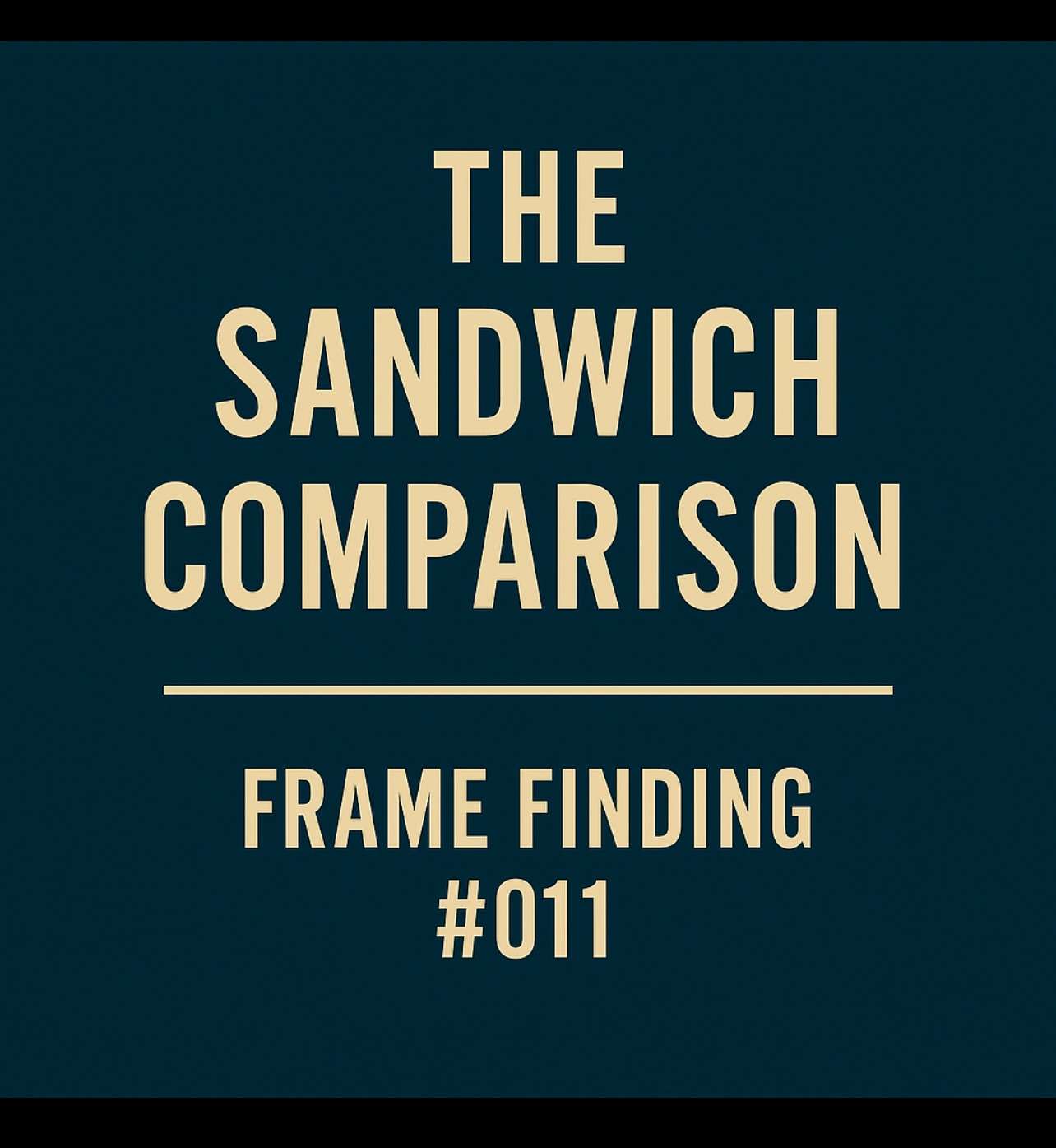 Frame Finding #011: The Sandwich Comparison