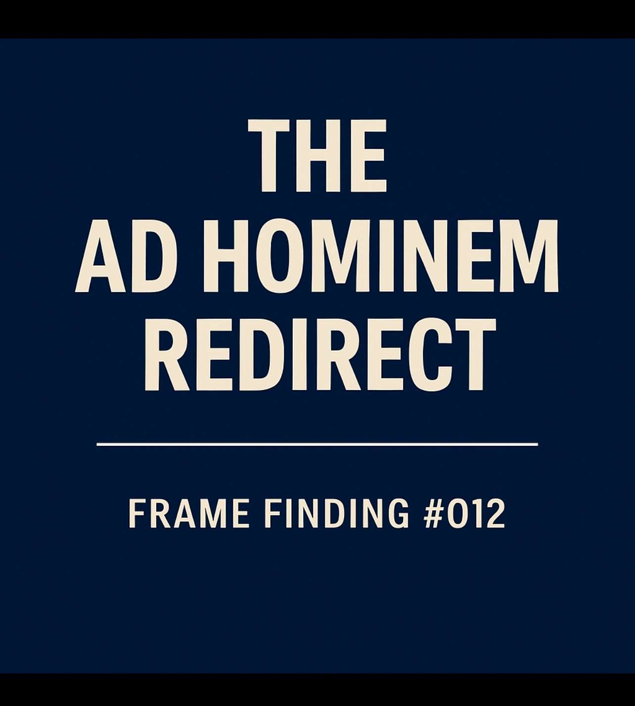Frame Finding #012: The Ad Hominem Redirect