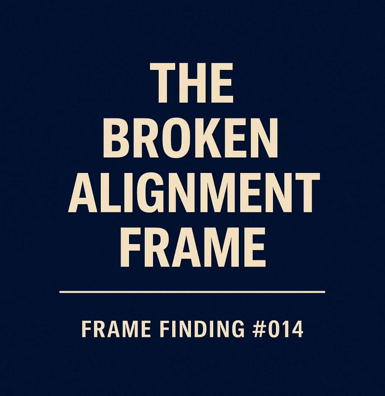 Frame Finding #014: The “Broken Alignment” Frame