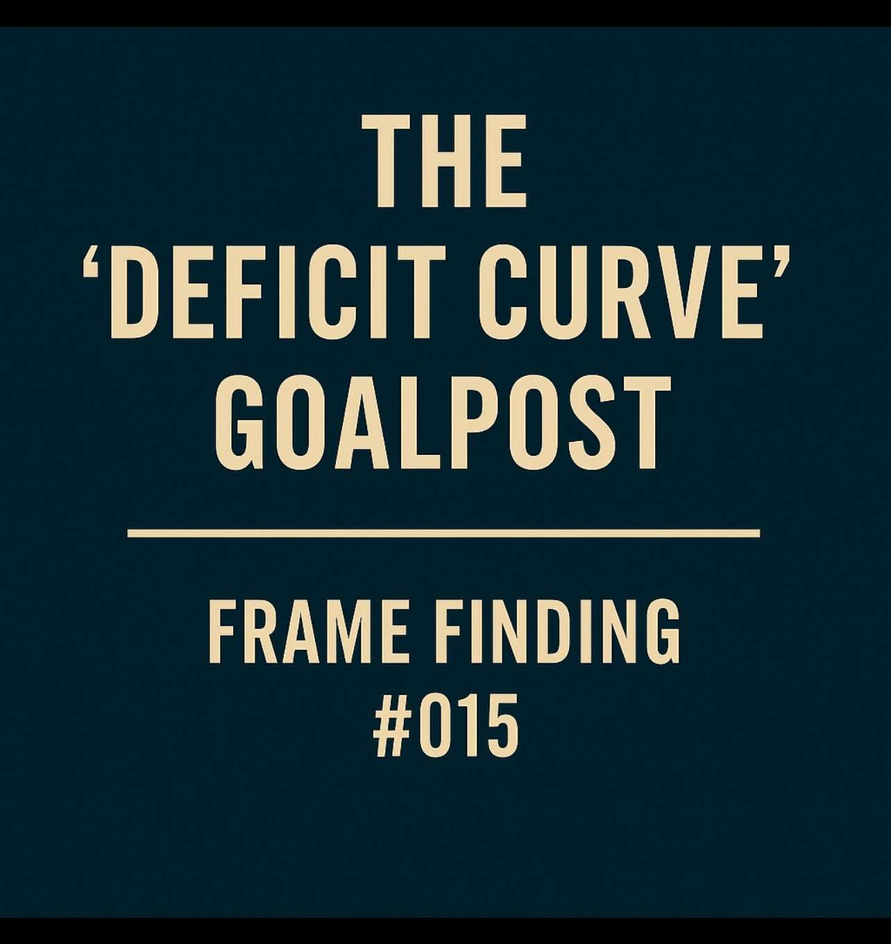 Frame Finding #015: The “Deficit Curve” Goalpost