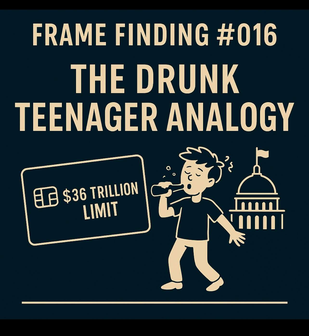 Frame Finding #016: The Drunk Teenager Analogy