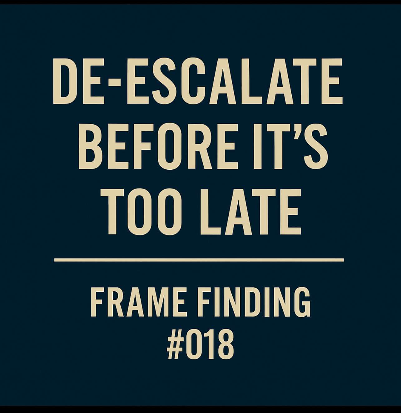 Frame Finding #018: “He’s Trying to De-Escalate”