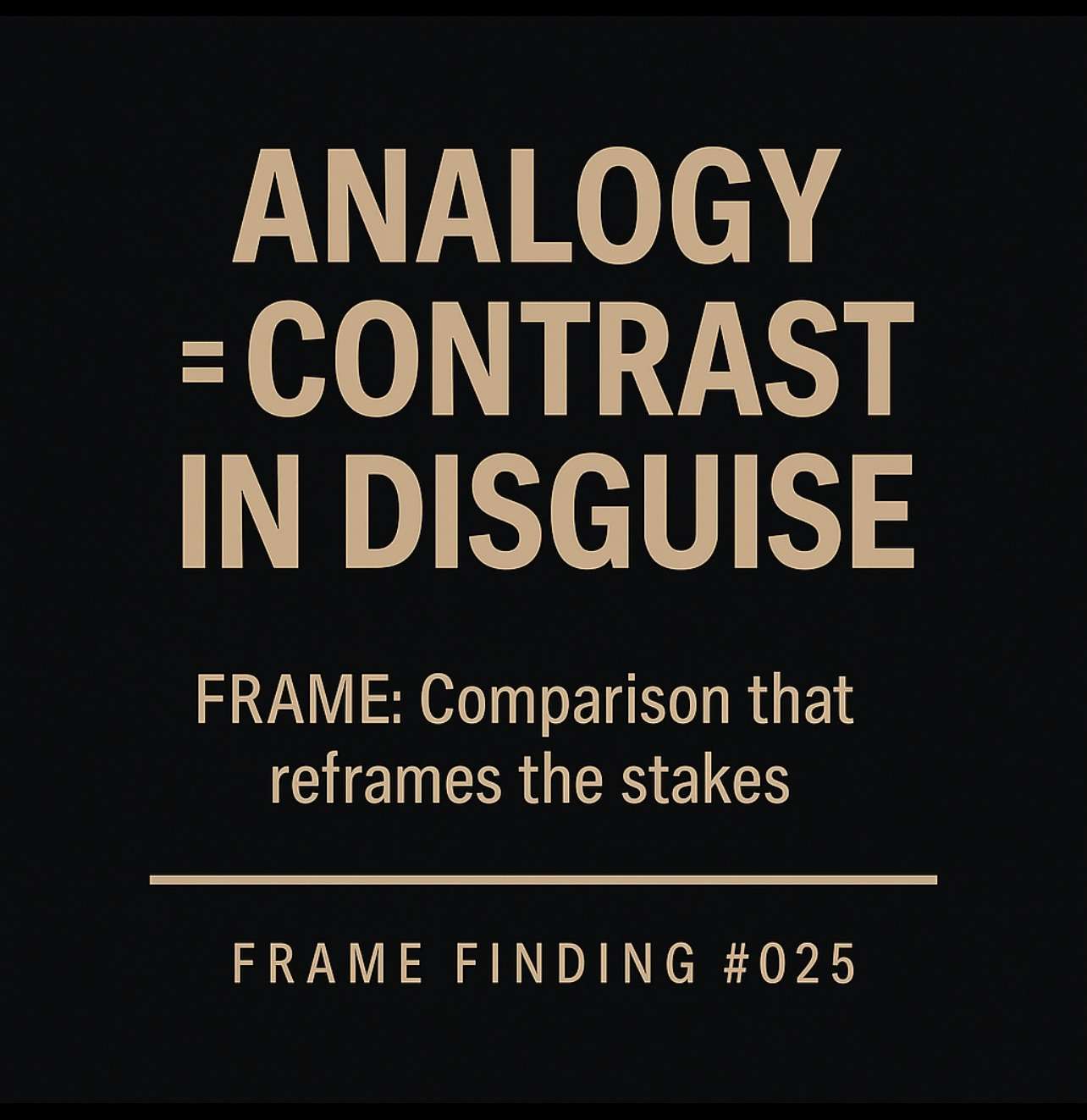 Frame Finding #025: The “Analogy is Contrast” Insight